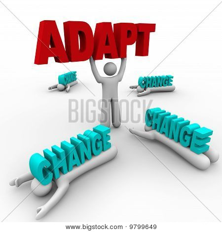 Picture or Photo of One person stands holding the word Adapt having embraced change while others did not accept change and were crushed by it.